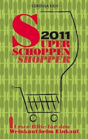 Bild des Verkufers fr Super Schoppen Shopper 2011: Erste Hilfe fr den Weinkauf beim Einkauf zum Verkauf von Antiquariat Armebooks