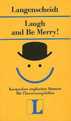Bild des Verkufers fr Laugh and Be Merry! Kostproben englischen Humors mit bersetzungshilfen zum Verkauf von Antiquariat Armebooks