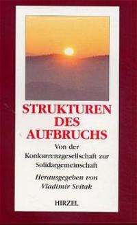 Imagen del vendedor de Strukturen des Aufbruchs: Von der Konkurrenzgesellschaft zur Solidargemeinschaft a la venta por Antiquariat Armebooks