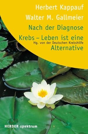 Imagen del vendedor de Nach der Diagnose Krebs - Leben ist eine Alternative a la venta por Antiquariat Armebooks