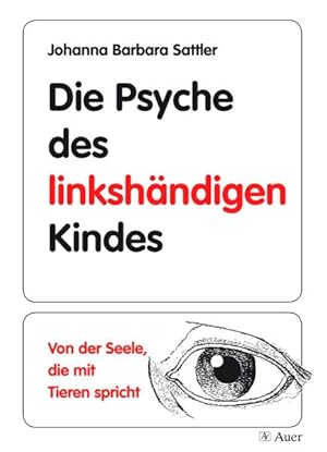 Bild des Verkufers fr Die Psyche des linkshndigen Kindes: Von der Seele, die mit den Tieren spricht (Alle Klassenstufen) zum Verkauf von Antiquariat Armebooks