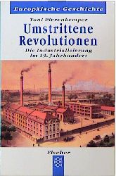 Bild des Verkufers fr Umstrittene Revolutionen. Die Industrialisierung im 19. Jahrhundert zum Verkauf von Antiquariat Armebooks