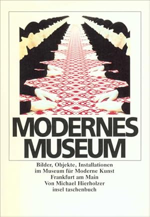 Seller image for Modernes Museum: Bilder, Objekte, Installationen im Museum fr Moderne Kunst Frankfurt am Main (insel taschenbuch) for sale by Antiquariat Armebooks