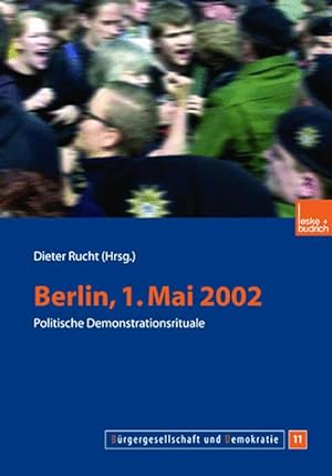 Bild des Verkufers fr Berlin, 1. Mai 2002": Politische Demonstrationsrituale (Brgergesellschaft und Demokratie) zum Verkauf von Antiquariat Armebooks