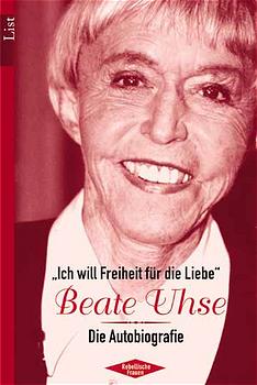 Bild des Verkufers fr Beate Uhse: "Ich will Freiheit fr die Liebe" zum Verkauf von Antiquariat Armebooks