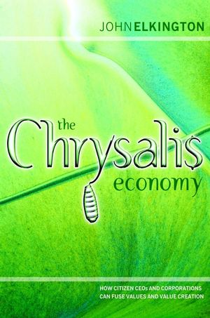 Seller image for The Chrysalis Economy: How Citizen CEOs and Corporations Can Fuse Values and Value Creation (Business) for sale by Antiquariat Armebooks
