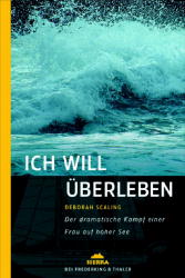 Bild des Verkufers fr Ich will berleben. Der dramatische Kampf einer Frau auf hoher See. zum Verkauf von Antiquariat Armebooks