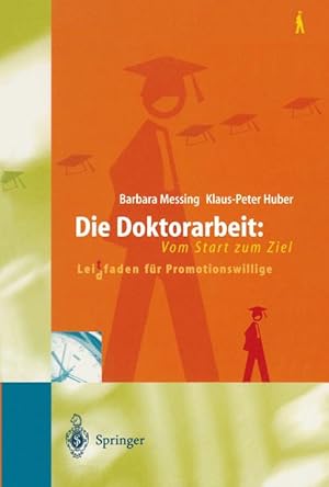 Bild des Verkufers fr Die Doktorarbeit: Vom Start zum Ziel: Lei(d)tfaden fr Promotionswillige zum Verkauf von Antiquariat Armebooks