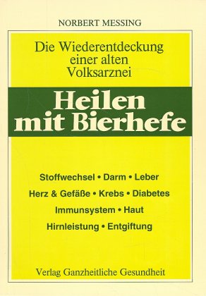 Image du vendeur pour Heilen mit Bierhefe: Die Wiederentdeckung einer alten Volksarznei mis en vente par Antiquariat Armebooks