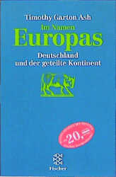 Im Namen Europas: Deutschland und der geteilte Kontinent