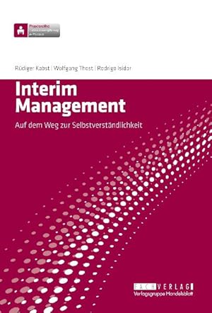 Seller image for Interim Management: Auf dem Weg zur Selbstverstndlichkeit for sale by Antiquariat Armebooks