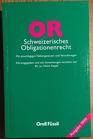 OR. Schweizerisches Obligationenrecht. Mit Nebengesetzen und Verordnungen. Ausgabe 1999.