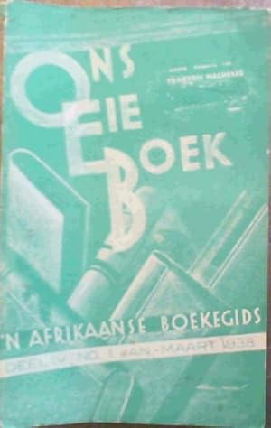 Ons Eie Boek - 'n Afrikaanse Boekegids : Driemaandelikse Kritiese Tydskrif en Boekegids : Jaargan...