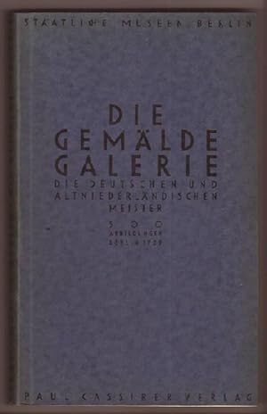 Die Gemäldegalerie - Die deutschen und altniederländischen Meister. 500 Abbildungen.