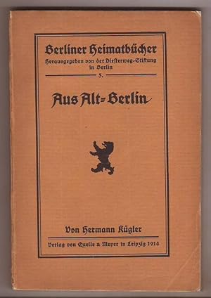 Bild des Verkufers fr Aus Alt-Berlin. zum Verkauf von Kunze, Gernot, Versandantiquariat