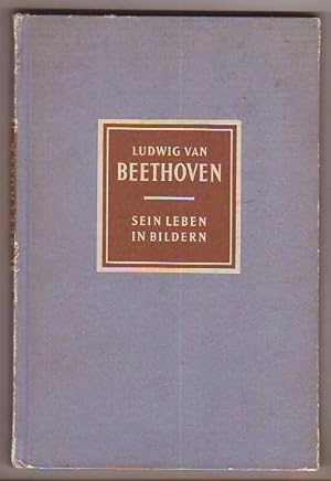 Ludwig van Beethoven 1770-1827. Sein Leben in Bildern.