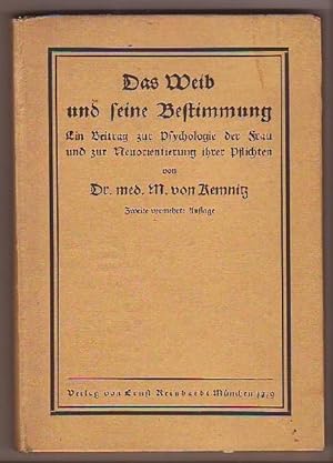 Das Weib und seine Bestimmung - Ein Beitrag zur Psychologie der Frau und zur Neuorientierung ihre...