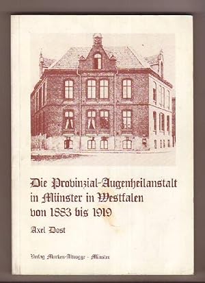 Die Provinzial-Augenheilanstalt in Münster in Westfalen von 1883 bis 1919 mit 61 Abbildungen und ...