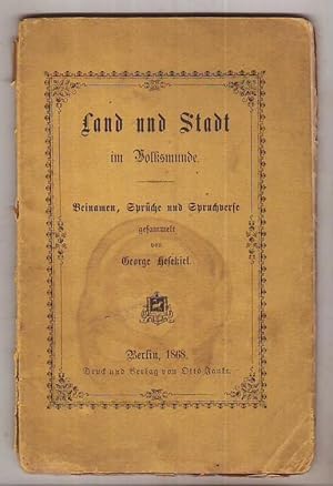 Bild des Verkufers fr Stadt und Land im Volksmunde. Beinamen, Sprche und Spruchverse gesammelt von George Hesekiel. zum Verkauf von Kunze, Gernot, Versandantiquariat