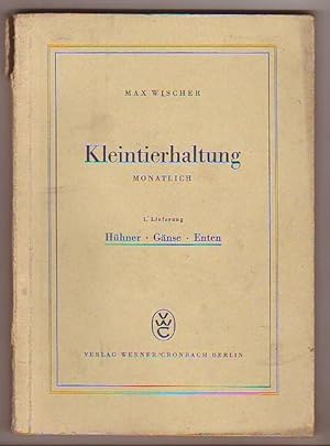 Image du vendeur pour Kleintierhaltung - 1. Lieferung: Hhner, Gnse, Enten. mis en vente par Kunze, Gernot, Versandantiquariat