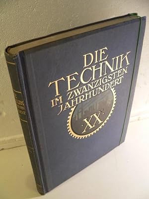 Die Technik im Zwanzigsten [20.] Jahrhundert.herausgegeben von Geh. Reg.-Rat Dr. A. Miethe. Zweit...