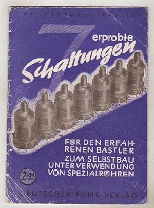 7 [Sieben] erprobte Schaltungen für den erfahrenen Bastler zum Selbstbau unter Verwendung von Spe...