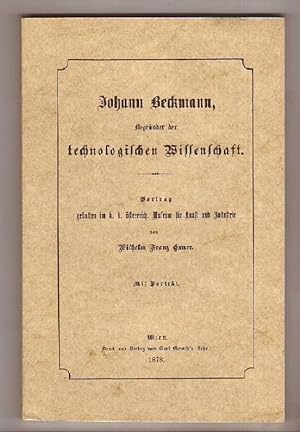 Johann Beckmann, Begründer der technologischen Wissenschaft. Vortrag gehalten im k. k. österreich...