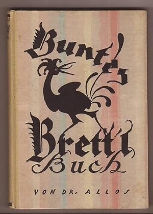 Buntes Brett`l Buch. Eine Sammlung der besten Kleinkunstvorträge. Bearbeitet von Dr. Allos.