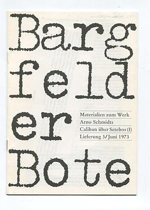 Seller image for Bargfelder Bote - Materialien zum Werk Arno Schmidts. Herausgegeben von Jrg Drews in Zusammenarbeit mit dem Arno-Schmidt-Dechiffrier-Syndikat. Lieferung 3 / Juni 1973: Caliban ber Setebos (I). for sale by Kunze, Gernot, Versandantiquariat