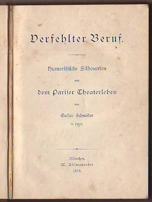 Seller image for Verfehlter Beruf - Humoristische Silhouetten aus dem Pariser Theaterleben von Gustav Schneider in Paris. for sale by Kunze, Gernot, Versandantiquariat