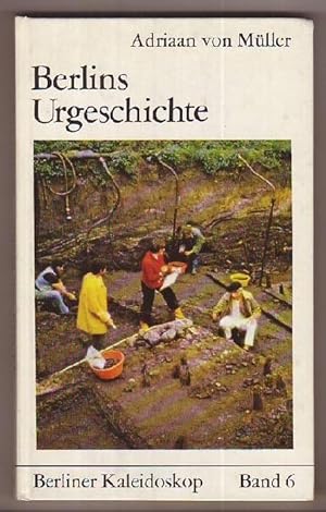 Seller image for Berlins Urgeschichte. 55 000 Jahre Mensch und Kultur im Berliner Raum. Mit 25 Zeichnungen im Text und 41 Abbildungen. for sale by Kunze, Gernot, Versandantiquariat