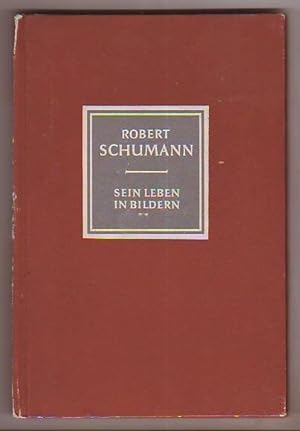 Robert Schumann. Sein Leben in Bildern. Textteil: Richard Petzoldt, Bildteil: Eduard Crass.