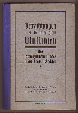 Bild des Verkufers fr Betrachtungen ber die wichtigsten Blutlinien des schwarzbunten Rindes in der Provinz Sachsen. Von Zuchtinspektor Dr. Wiarda, Stendal mit einem Vorwort von Zuchtdirektor Mommsen, Halle a.d.S. zum Verkauf von Kunze, Gernot, Versandantiquariat