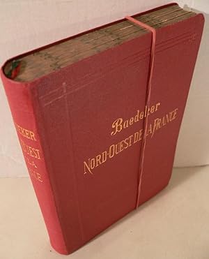 Le Nord-Ouest de la France de la Frontiere Belge a la Loire. Excepté Paris. Manuel du voyageur. A...