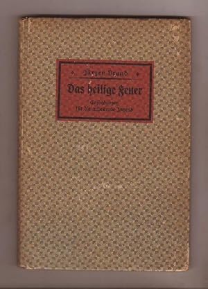 Bild des Verkufers fr Das heilige Feuer. Gesammelte Erzhlungen, Aufstze, Gedichte fr die arbeitende Jugend. zum Verkauf von Kunze, Gernot, Versandantiquariat