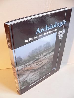 Archäologie in Berlin und Brandenburg 2007. Herausgegeben von der Archäologischen Gesellschaft in...