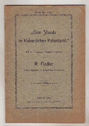 "Eine Stunde im Kaiserlichen Patentamt." Auf Grund eigener Tätigkeit dargestellt von R. Fiedler f...