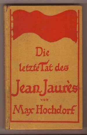 Bild des Verkufers fr Die letzte Tat des Jean Jaurs - Wanderungen und Gedanken. zum Verkauf von Kunze, Gernot, Versandantiquariat