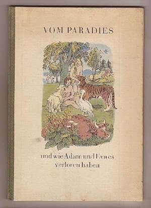 Imagen del vendedor de Vom Paradies und wie Adam und Eva es verloren haben. Die Gedichte schrieb Maria Luise Thurmair-Mumelter. Die Bilder malte Willi Harwerth. a la venta por Kunze, Gernot, Versandantiquariat