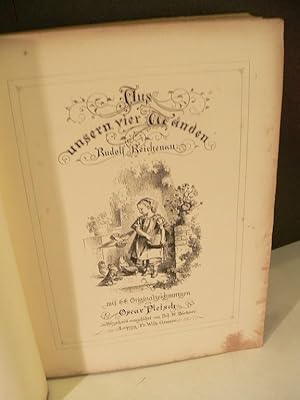 Seller image for Aus unseren vier Wnden. Erste Abtheilung: Bilder aus dem Kinderleben. Mit 66 Originalzeichnungen von Oscar Pfletsch, in Holzschnitt ausgefhrt von Prof. H. Brkner. for sale by Kunze, Gernot, Versandantiquariat