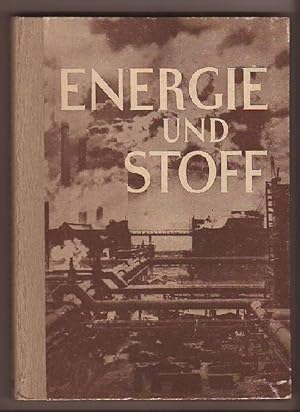 Seller image for Energie und Stoff - Oberstufe. Lehrbuch fr den naturwissenschaftlichen Unterricht in den Fachschulen der Wehrmacht. Im Auftrage des Oberkommandos der Wehrmacht verfat von Kurt M. Hoffmann.usw. Mit 279 Versuchsbeschreibungen, 159 Abbildungen im Text und 119 Abbildungen auf Kunstdrucktafeln. for sale by Kunze, Gernot, Versandantiquariat