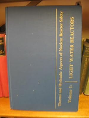 Bild des Verkufers fr Thermal and Hydraulic Aspects of Nuclear Reactor Safety; Volume I: Light Water Reactors zum Verkauf von PsychoBabel & Skoob Books