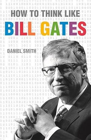 Bild des Verkufers fr How to Think Like Bill Gates zum Verkauf von Versandbuchhandlung Kisch & Co.