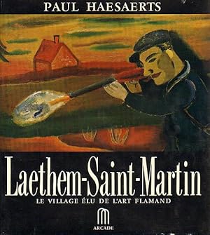 Laethem-Saint-Martin. Le village élu de l'art flamand. 4. edition.