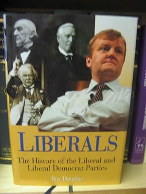 Bild des Verkufers fr Liberals: A History of the Liberal and Liberal Democrat Parties zum Verkauf von PsychoBabel & Skoob Books