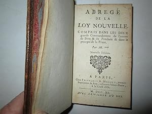 ABREGE DE LA LOY NOUVELLE COMPRIS DANS LES DEUX GRAND COMMANDEMENS DEL'AMOU DE DIEU & DU PROCHIN ...