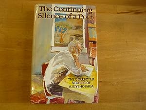 Seller image for Continuing Silence of a Poet, The - The Collected Stories of A.B. Yehoshua for sale by The Book Exchange