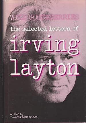 Imagen del vendedor de Wild Gooseberries, the Selected Letters of Irving Layton a la venta por BYTOWN BOOKERY