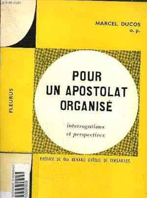 Seller image for POUR UN APOSTOLAT ORGANISE - INTERROGATIONS ET PERSPECTIVES - COLLECTION RECHERCHES PASTORALES N1. for sale by Le-Livre