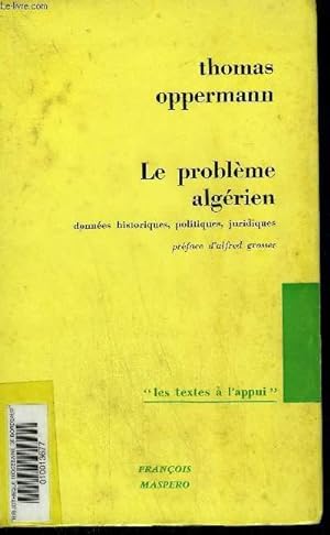 Bild des Verkufers fr LE PROBLEME ALGERIEN DONNEES HISTORIQUES POLITIQUES JURIDIQUES - COLLECTION LES TEXTES A L'APPUI. zum Verkauf von Le-Livre
